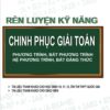[Tải ebook] Rèn Luyện Kỹ Năng Chinh Phục giải Toán Phương Trình, Hệ Phương Trình, Bất Phương Trình, Bất Đẳng Thức PDF