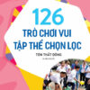 [Tải ebook] 126 Trò Chơi Vui Tập Thể Chọn Lọc PDF