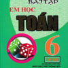 [Tải ebook] Bài Tập Em Học Toán Lớp 6 – Tập 1 (Biên Soạn Theo Chương Trình Mới) PDF