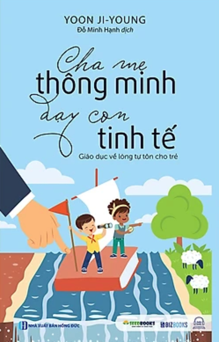 Cha Mẹ Thông Minh Dạy Con Tinh Tế - Giáo Dục Về Lòng Tự Tôn Cho Trẻ