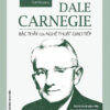 [Tải ebook] Dale Carnegie – Bậc Thầy Của Nghệ Thuật Giao Tiếp (Bìa Mềm) PDF