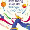 [Tải ebook] Dám Thắng Cuộc Đời Chớ Ngại Cuộc Chơi PDF