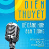 [Tải ebook] Diễn Thuyết Dễ Dàng Hơn Bạn Tưởng – Đề Cương Nói Tối Ưu Cho Bất Kỳ Ai PDF