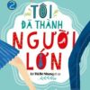 [Tải ebook] Giáo Dục Giới Tính Dành Cho Học Sinh Trung Học Cơ Sở – Tôi Đã Thành Người Lớn PDF