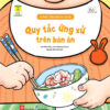[Tải ebook] Kỹ Năng Sống Đầu Đời Cho Bé – Quy Tắc Ứng Xử Trên Bàn Ăn PDF
