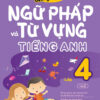 [Tải ebook] Luyện Chuyên Sâu Ngữ Pháp Và Từ Vựng Tiếng Anh Lớp 4 – Tập 2 PDF