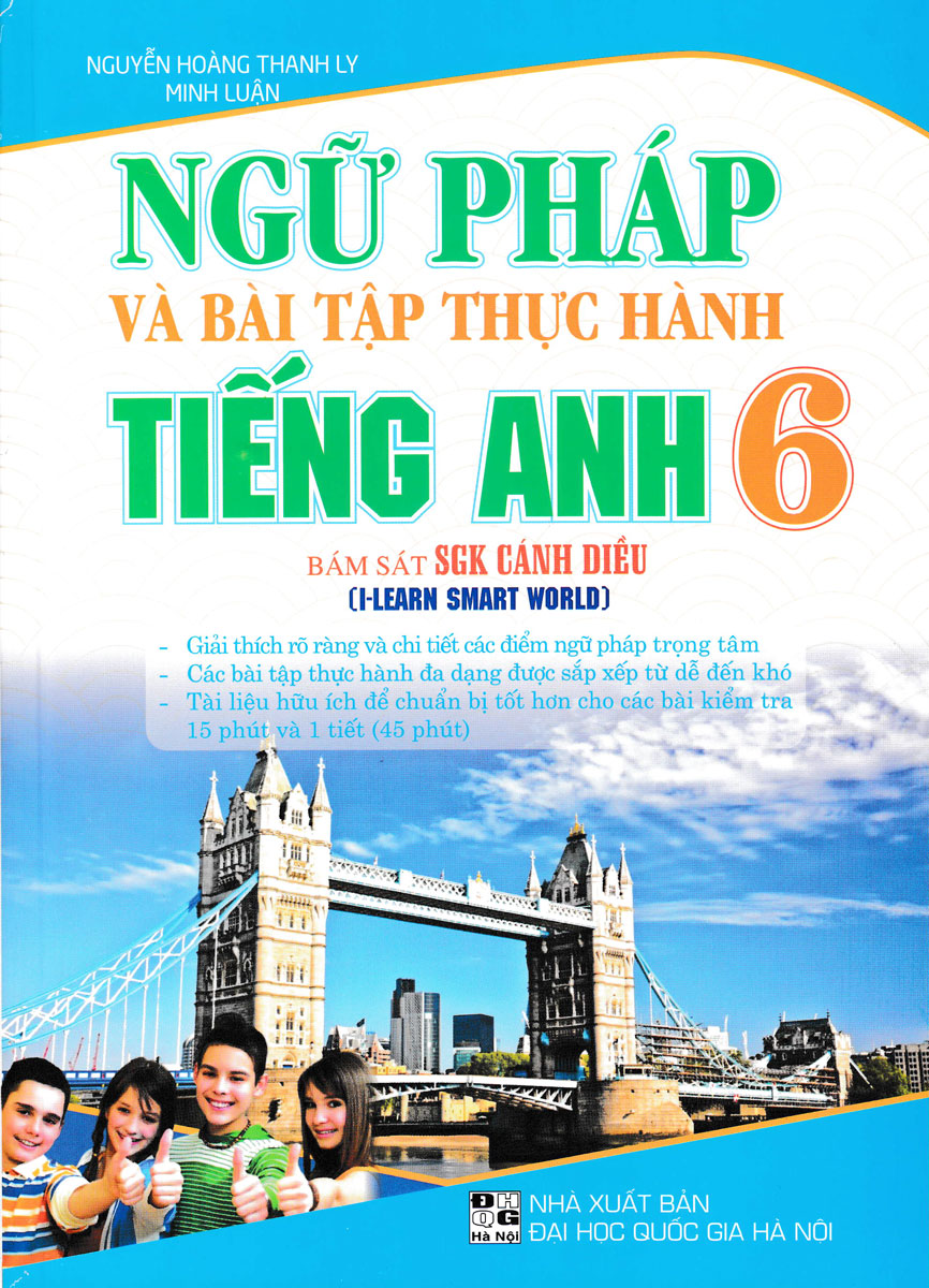 Ngữ Pháp Và Bài Tập Thực Hành Tiếng Anh 6 (Bám Sát SGK Cánh Diều)