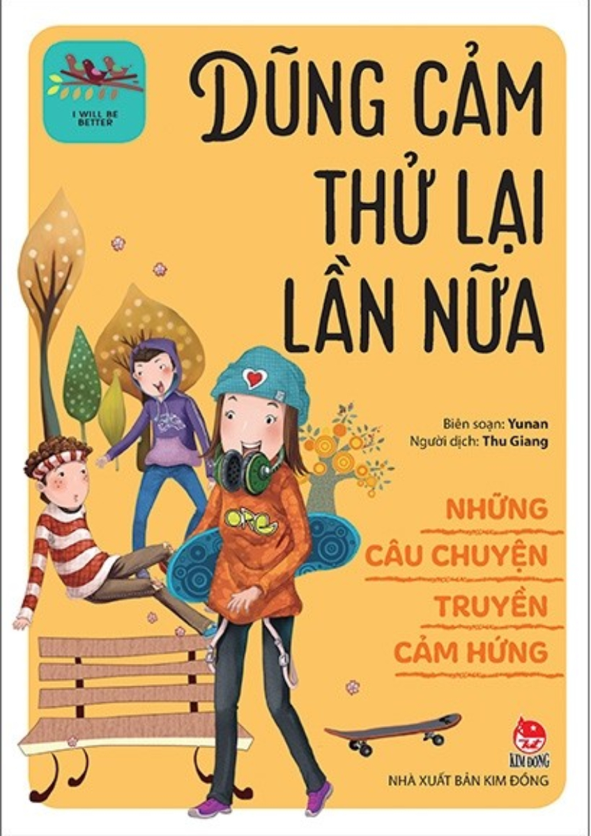 Những Câu Chuyện Truyền Cảm Hứng - I Will Be Better - Dũng Cảm Thử Lại Lần Nữa