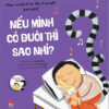 [Tải ebook] Những Đứa Trẻ Tò Mò – Nếu Mình Có Đuôi Thì Sao Nhỉ? (Song Ngữ Việt – Anh) PDF
