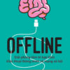 [Tải ebook] Offline – Giải Phóng Tâm Trí Bạn Khỏi Điện Thoại Thông Minh Và Mạng Xã Hội PDF
