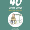 [Tải ebook] Quà Tặng Của Thời Gian – 40 Chịu Chơi – Đỉnh Cao Cuộc Đời PDF