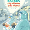 [Tải ebook] Sài Gòn Chọn Nhớ Những Điều Thương – Cách Chúng Ta Cùng Nhau Đi Qua Đại Dịch PDF