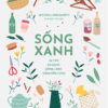 [Tải ebook] Sống Xanh – 52 Tips Ăn Sạch, Uống Lành, Sống Bền Vững PDF
