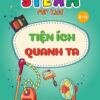 [Tải ebook] Steam For Kids – Tiện Ích Quanh Ta (6-14 Tuổi) PDF