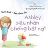 [Tải ebook] Super Kids – Siêu Nhân Nhí – Ashley, Siêu Nhân Chống Bắt Nạt PDF