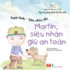 [Tải ebook] Super Kids – Siêu Nhân Nhí – Martin, Siêu Nhân Giữ An Toàn PDF