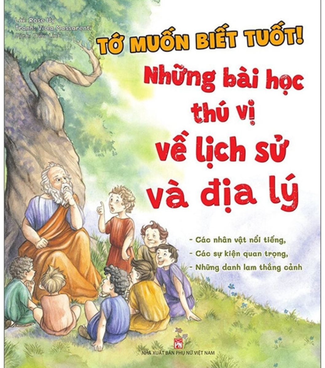 Tớ Muốn Biết Tuốt! - Những Bài Học Thú Vị Về Lịch Sử Và Địa Lý