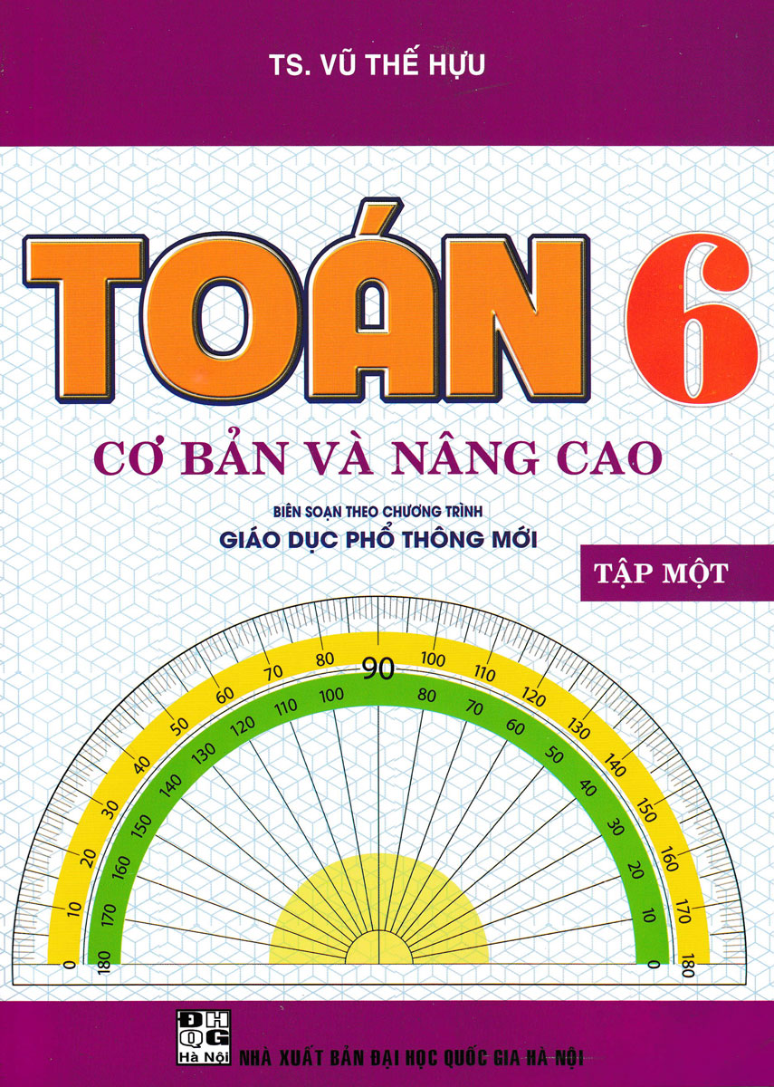 Toán Cơ Bản Và Nâng Cao Lớp 6 - Tập 1 (Biên Soạn Theo Chương Trình Giáo Dục Phổ Thông Mới)