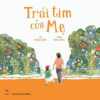 [Tải ebook] Trái Tim Của Mẹ – Những Trải Nghiệm Làm Mẹ Ngọt Ngào PDF