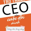 [Tải ebook] Trở Thành CEO Của Cuộc Đời Mình PDF