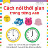 [Tải ebook] Tự Xóa Thông Minh – Cách Nói Thời Gian Trong Tiếng Anh (5-7 Tuổi) PDF
