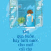 [Tải ebook] Viết Cho Những Điều Bé Nhỏ – Khi Quá Buồn Hãy Tưới Nước Cho Một Cái Cây PDF