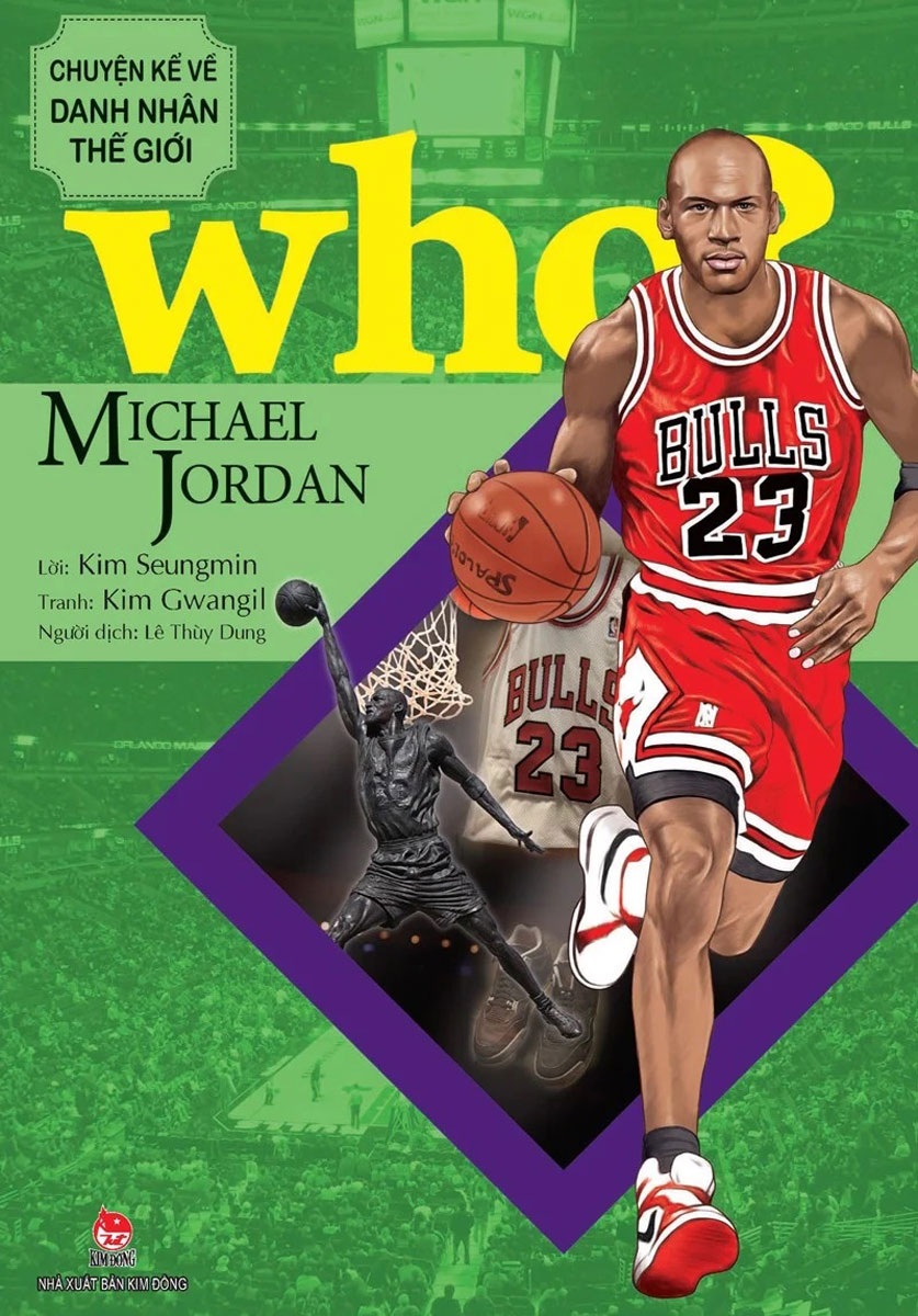 Who? Chuyện Kể Về Danh Nhân Thế Giới - Michael Jordan