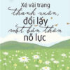 [Tải ebook] Xé Vài Trang Thanh Xuân, Đổi Lấy Một Bản Thân Nỗ Lực PDF