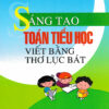 [Tải ebook] Sáng Tạo Toán Tiểu Học Viết Bằng Thơ Lục Bát PDF