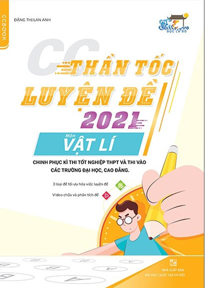 Thần Tốc Luyện Đề 2021 Môn Vật Lí Chinh Phục Kỳ Thi Tốt Nghiệp THPT Và Thi Vào Các Trường Đại Học, Cao Đẳng