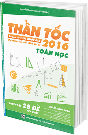 THẦN TỐC LUYỆN ĐỀ 2016 MÔN TOÁN