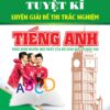 [Tải ebook] Tuyệt Kĩ Luyện Giải Đề Thi Trắc Nghiệm Tiếng Anh PDF