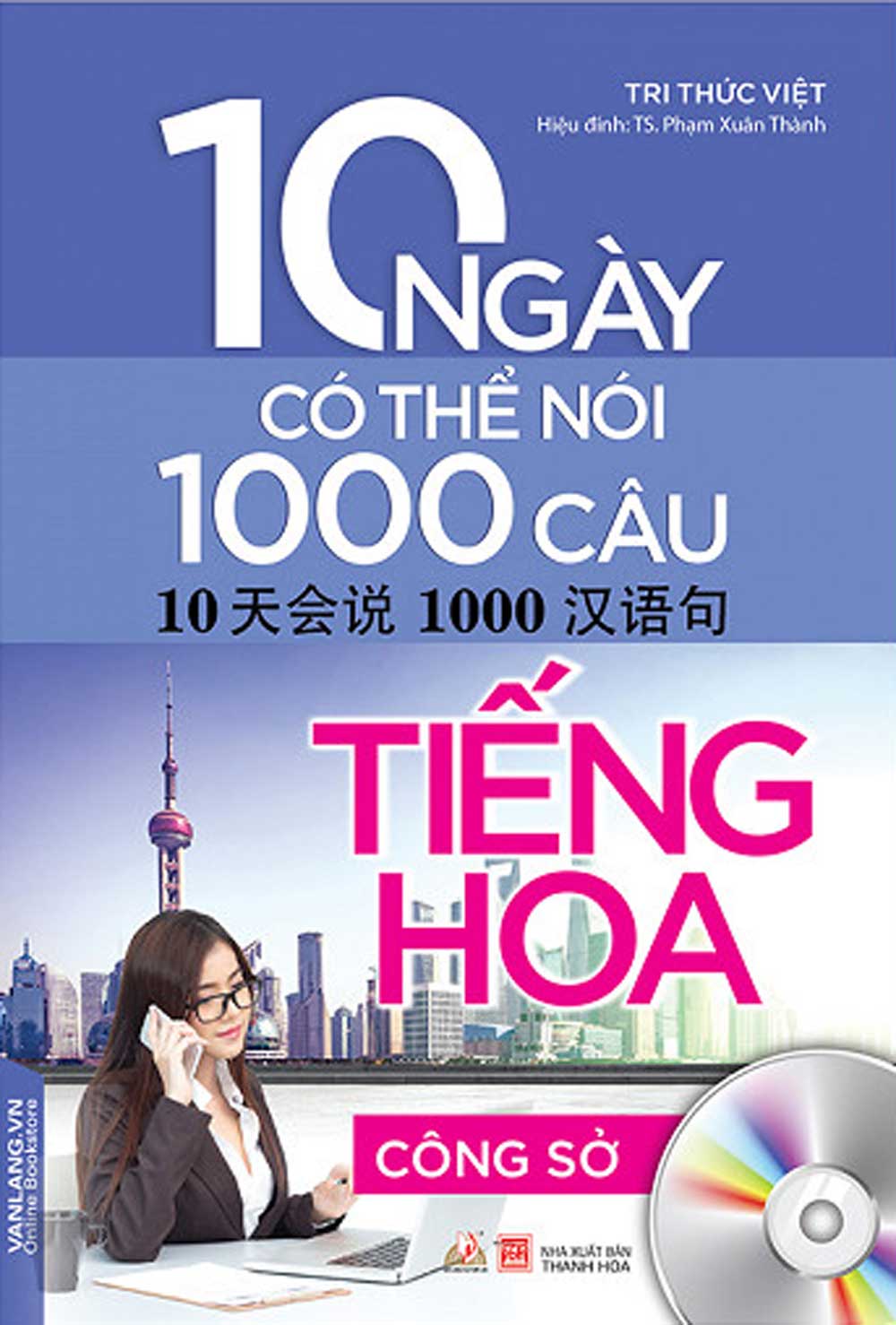 10 Ngày Có Thể Nói 1000 Câu Tiếng Hoa Công Sở (Kèm CD)