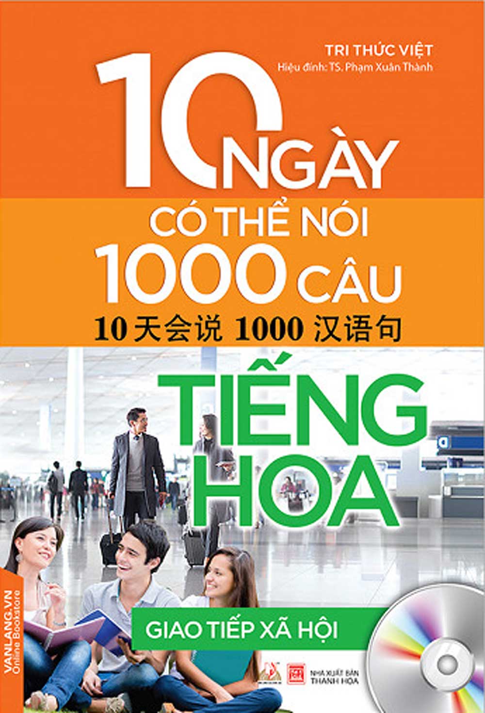 10 Ngày Có Thể Nói 1000 Câu Tiếng Hoa Giao Tiếp Xã Hội (Kèm CD)