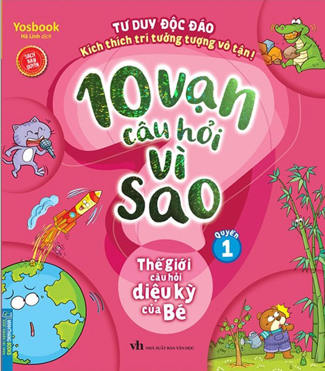 10 Vạn Câu Hỏi Vì Sao - Quyển 1: Thế Giới Câu Hỏi Diệu Kỳ Của Bé