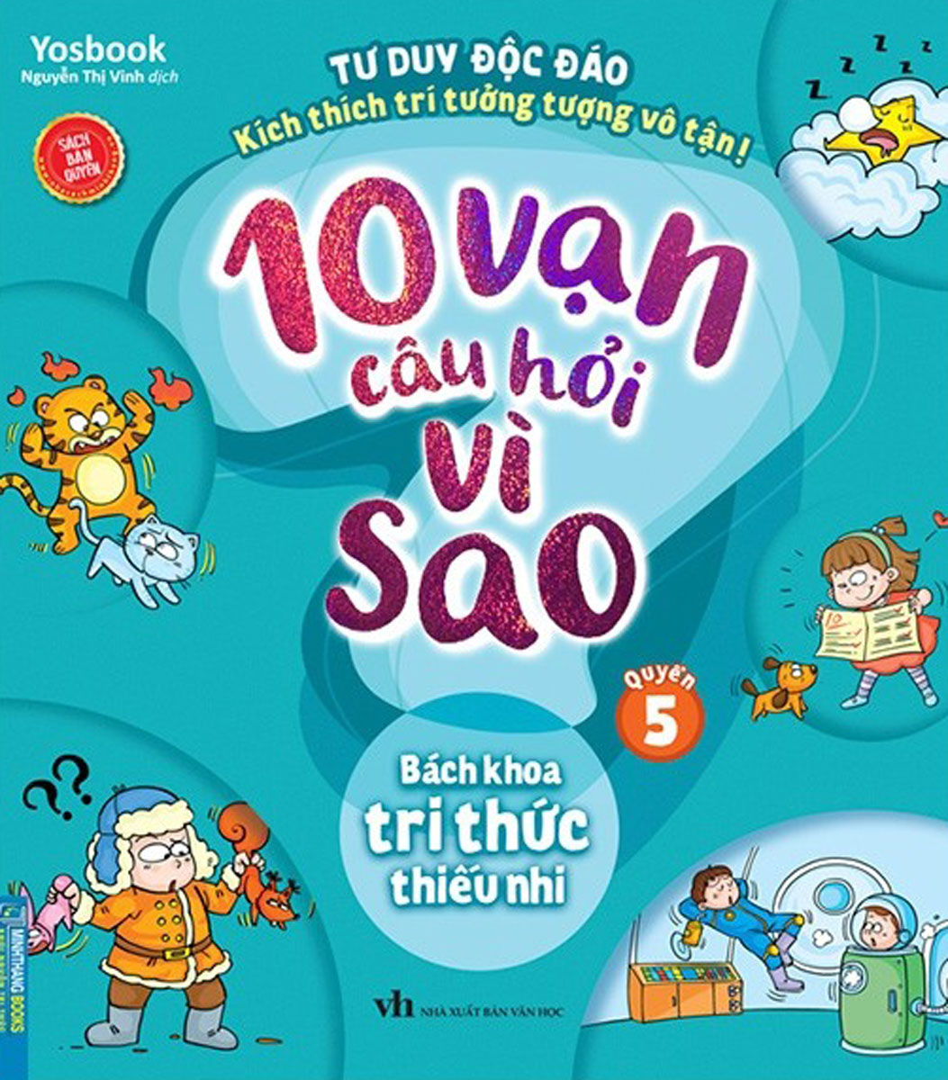 10 Vạn Câu Hỏi Vì Sao - Quyển 5: Bách Khoa Tri Thức Thiếu Nhi