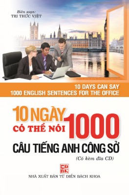 10 Ngày Có Thể Nói 1000 Câu Tiếng Anh - Công Sở (kèm CD)