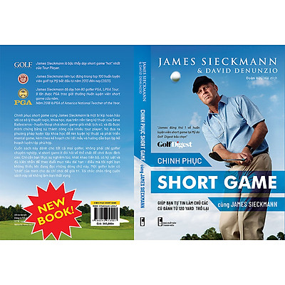 Sách dạy golf tiếng việt - "Chinh phục short game cùng James Sieckmann - Giúp bạn làm chủ các cú đánh từ 120 yard trở lại"