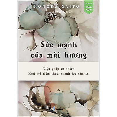 [Tải ebook] Sức Mạnh Của Mùi Hương – Liệu Pháp Tự Nhiên, Khai Mở Tiềm Thức, Thanh Lọc Tâm Trí PDF