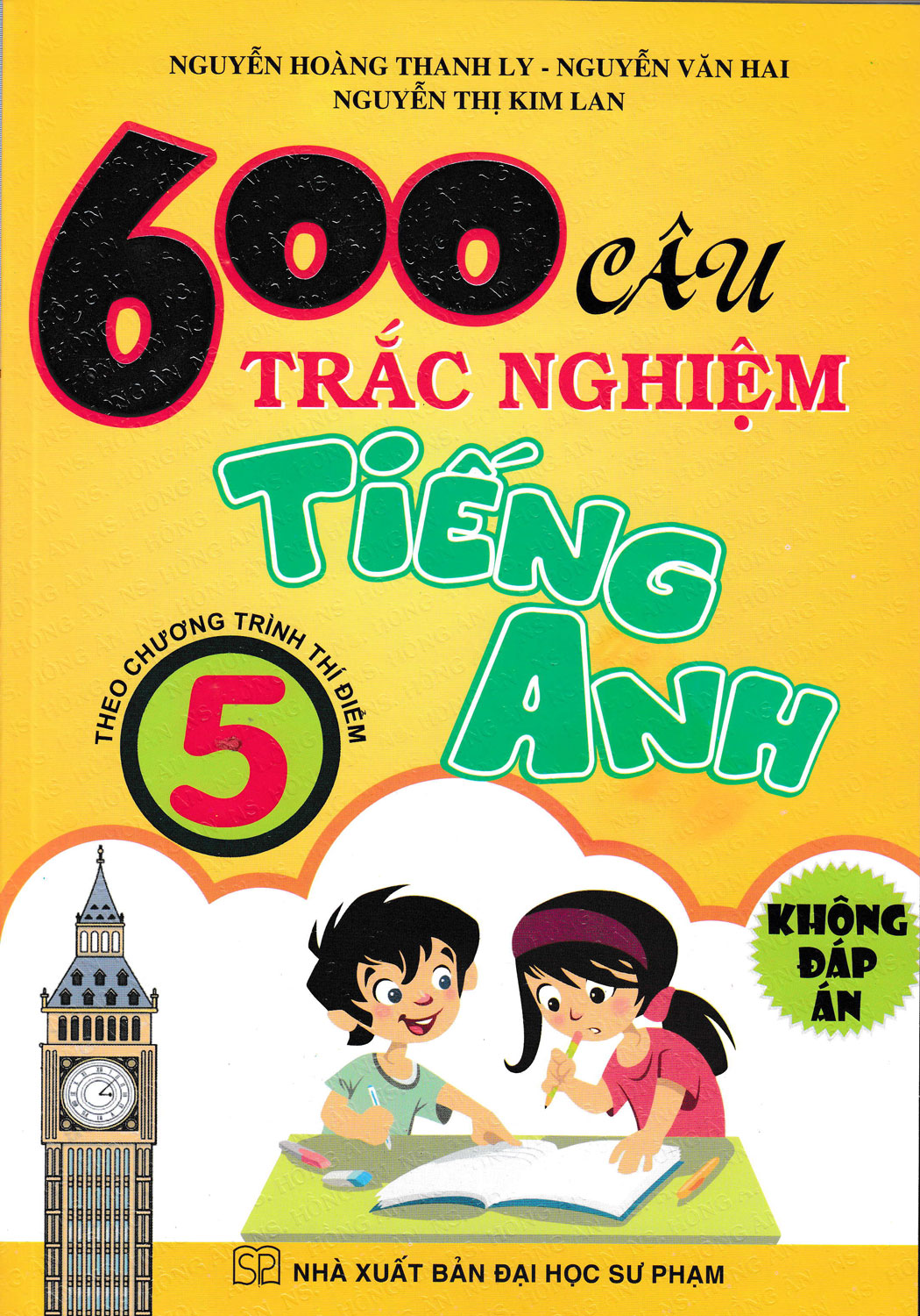 600 Câu Trắc Nghiệm Tiếng Anh 5  (Không Đáp Án) - Theo Chương Trình Thí Điểm