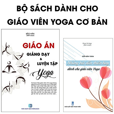 [Tải ebook] Bộ sách dành cho Giáo viên Yoga cơ bản: Giáo án giảng dạy & luyện tập Yoga + Những bài dẫn thiền hay dành cho giáo viên Yoga PDF