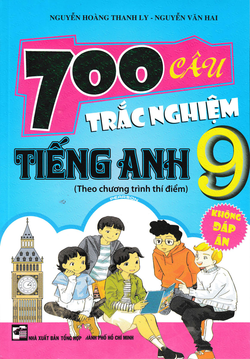 700 Câu Trắc Nghiệm Tiếng Anh 9 Theo Chương Trình Thí Điểm (Không Đáp Án)