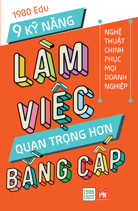 9 Kỹ Năng Làm Việc Quan Trọng Hơn Bằng Cấp