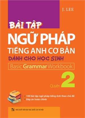 Bài Tập Ngữ Pháp Tiếng Anh Cơ Bản Dành Cho Học Sinh (Basic Grammar) - Quyển 2