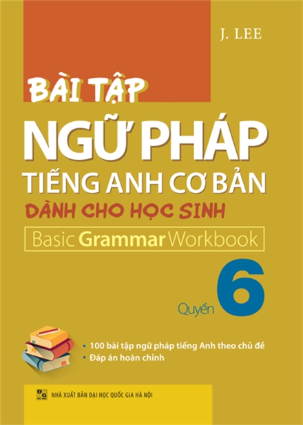 Bài Tập Ngữ Pháp Tiếng Anh Cơ Bản Dành Cho Học Sinh (Basic Grammar) - Quyển 6