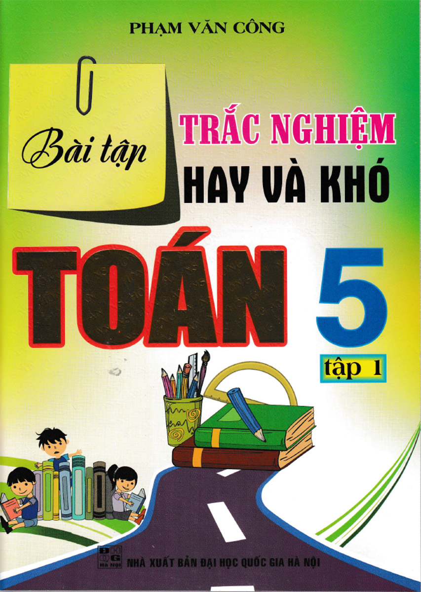 Bài Tập Trắc Nghiệm Hay Và Khó Toán 5 - Tập 1