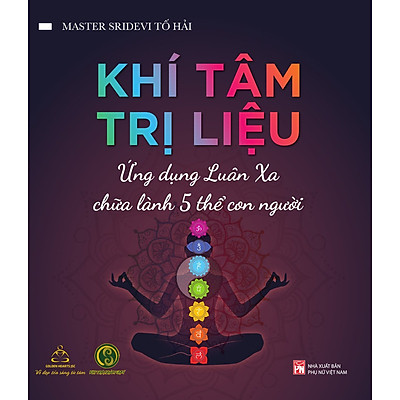 [Tải ebook] Khí Tâm Trị Liệu – Ứng Dụng Luân Xa Chữa Lành 5 Thể Con Người PDF