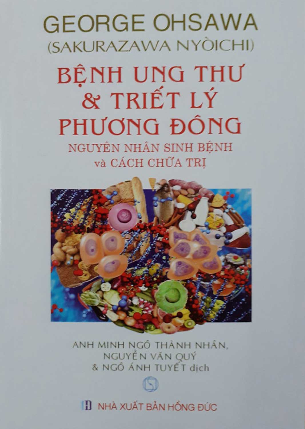 Bệnh Ung Thư & Triết Lý Phương Đông - Nguyên Nhân Sinh Bệnh Và Cách Chữa Trị