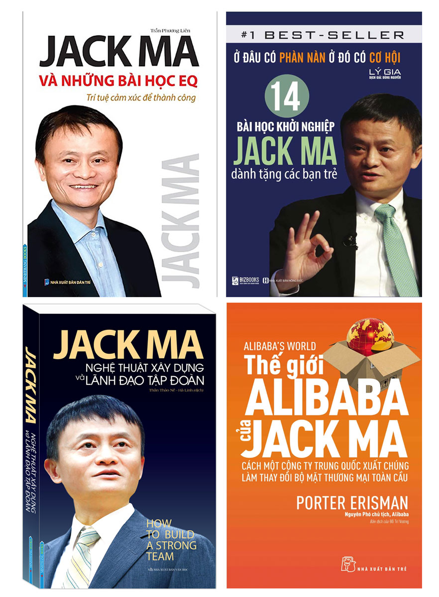 Bộ Sách Hay Về Jack Ma: Jack Ma Và Những Bài Học EQ-Trí Tuệ Cảm Xúc Để Thành Công + Ở Đâu Có Phàn Nàn Ở Đó Có Cơ Hội: 14 Bài Học Khởi Nghiệp Jack Ma Dành Tặng Các Bạn Trẻ + Jack Ma - Nghệ Thuật Xây Dựng Và Lãnh Đạo Tập Đoàn + Thế Giới Alibaba Của Jack Ma