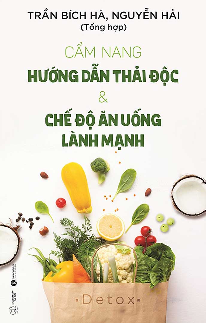 Cẩm Nang Hướng Dẫn Thải Độc Và Chế Độ Ăn Uống Lành Mạnh